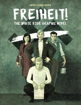 Freiheit! The White Rose Graphic Novel