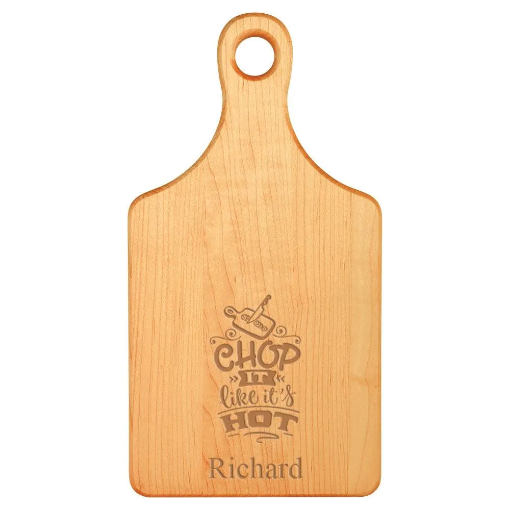 Laser Engraved Chop It Like It's Hot Cutting Board (Rectangle or Paddle Shaped Options)