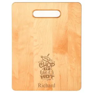 Laser Engraved Chop It Like It's Hot Cutting Board (Rectangle or Paddle Shaped Options)