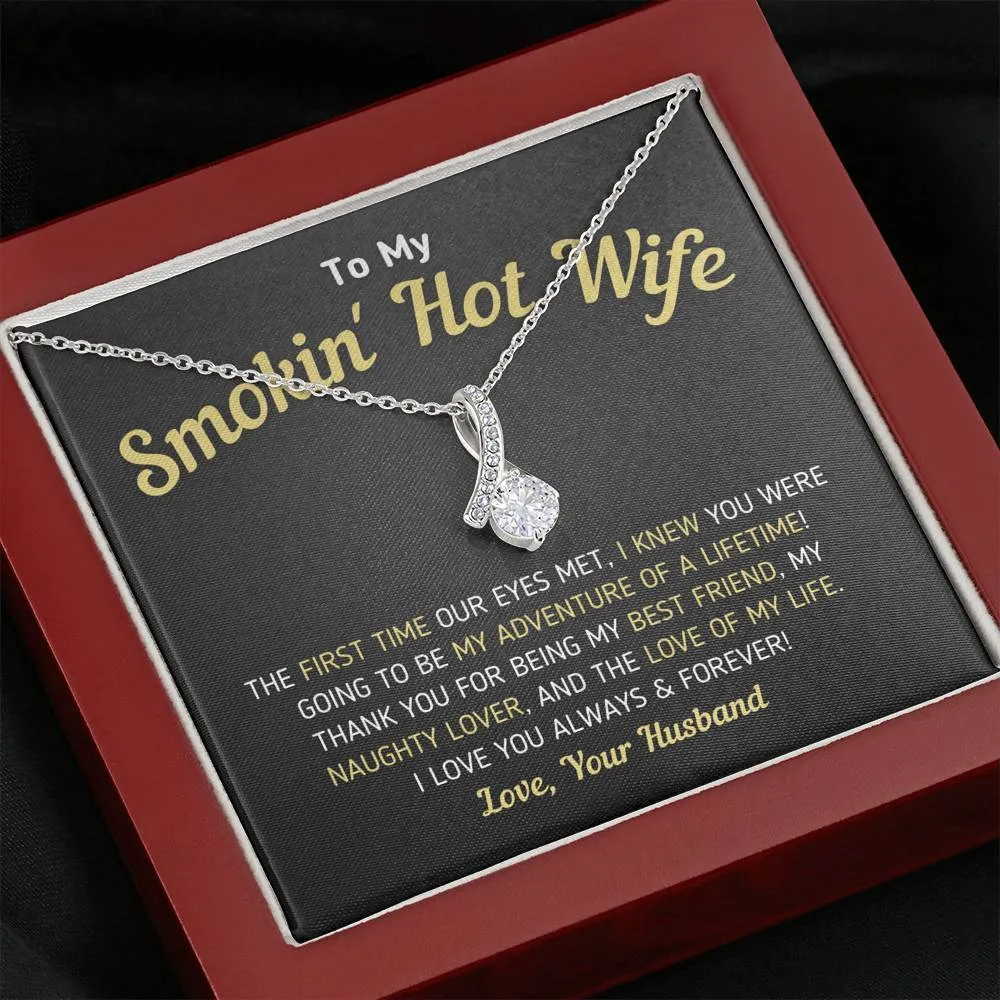 "To My Smokin' Hot Wife - Love Of My Life" Necklace (0041)