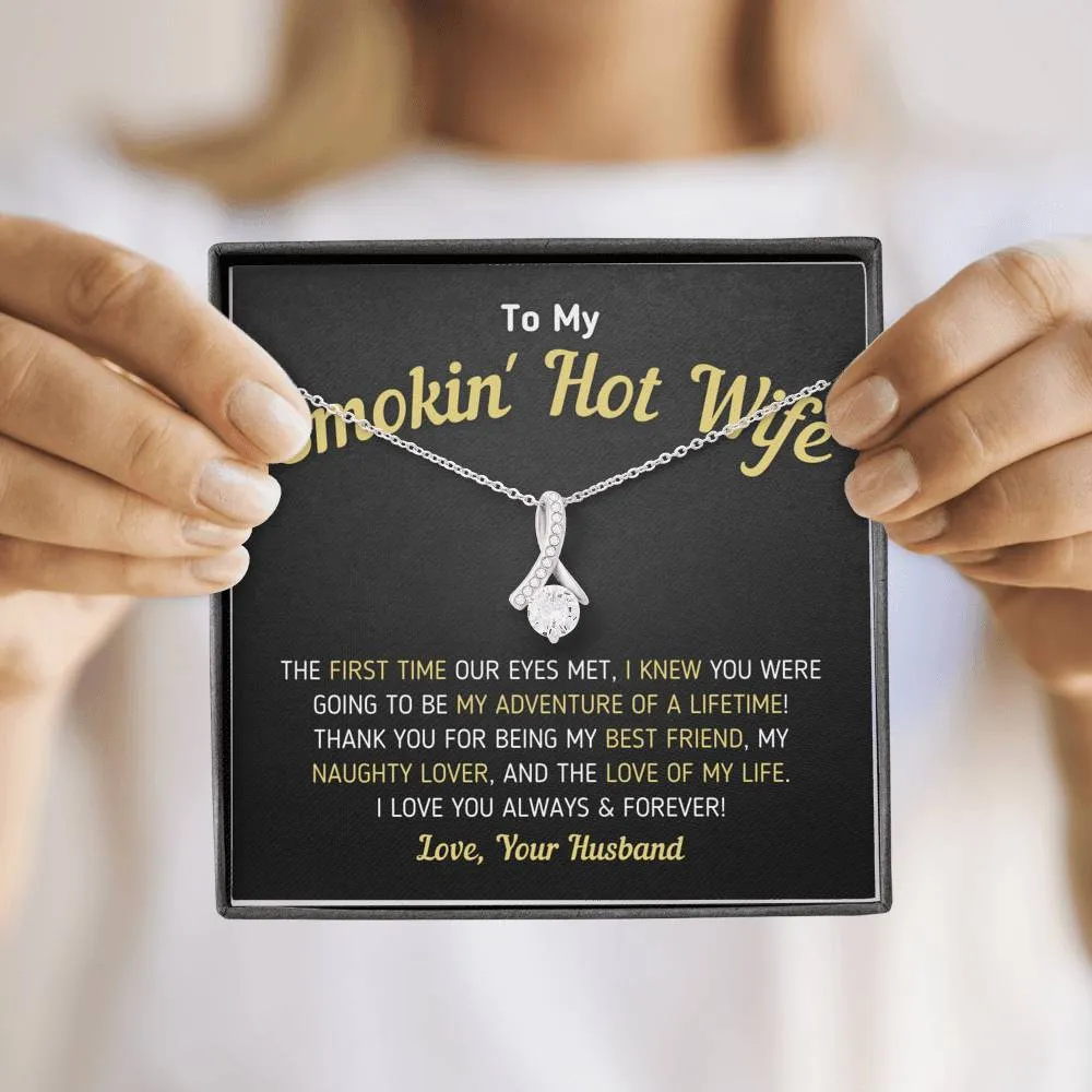 "To My Smokin' Hot Wife - Love Of My Life" Necklace (0041)