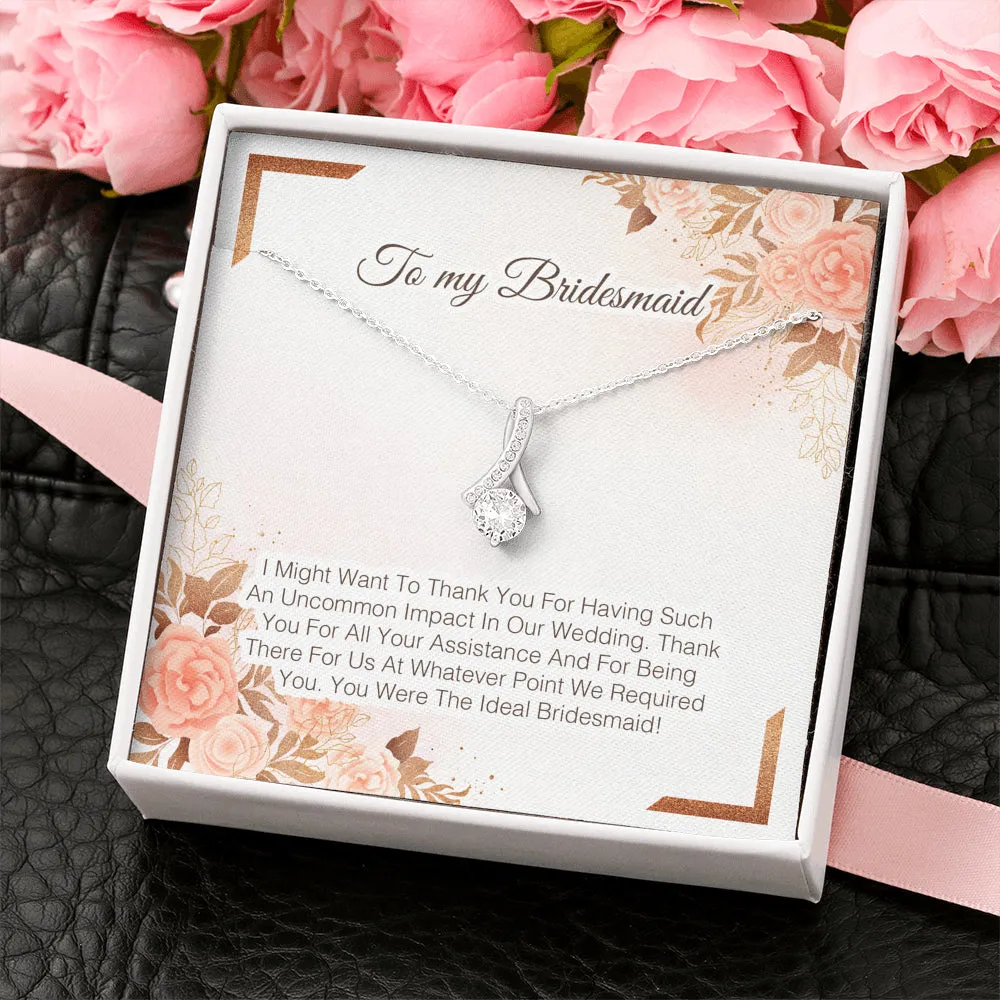 To My Bridesmaid - Thank You For All Your Assistance
