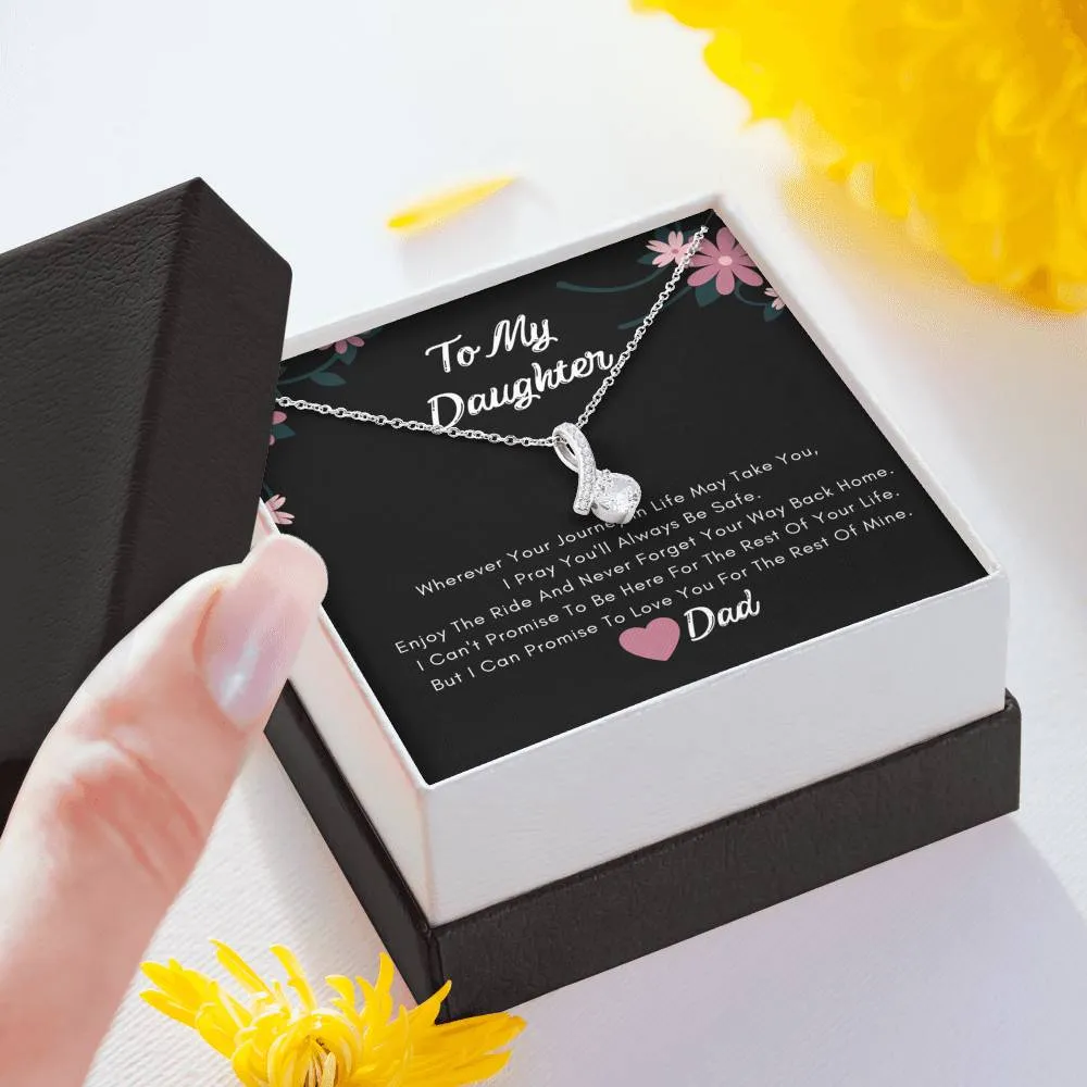 To My Daughter Necklace- I Will Love You The Rest Of My Life.