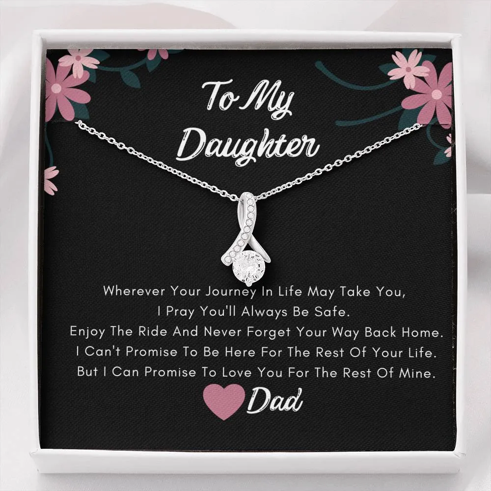 To My Daughter Necklace- I Will Love You The Rest Of My Life.