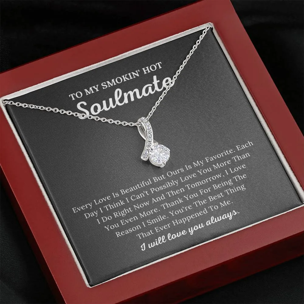 To My Smokin' Hot Soulmate - The Reason I Smile - Alluring Beauty Necklace