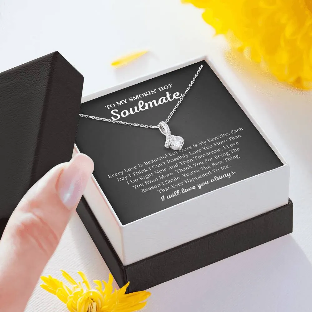 To My Smokin' Hot Soulmate - The Reason I Smile - Alluring Beauty Necklace