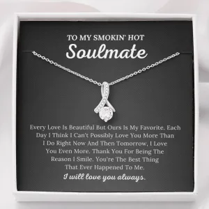 To My Smokin' Hot Soulmate - The Reason I Smile - Alluring Beauty Necklace