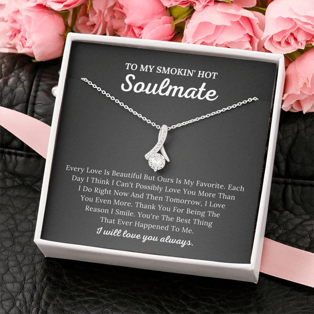 To My Smokin' Hot Soulmate - The Reason I Smile - Alluring Beauty Necklace