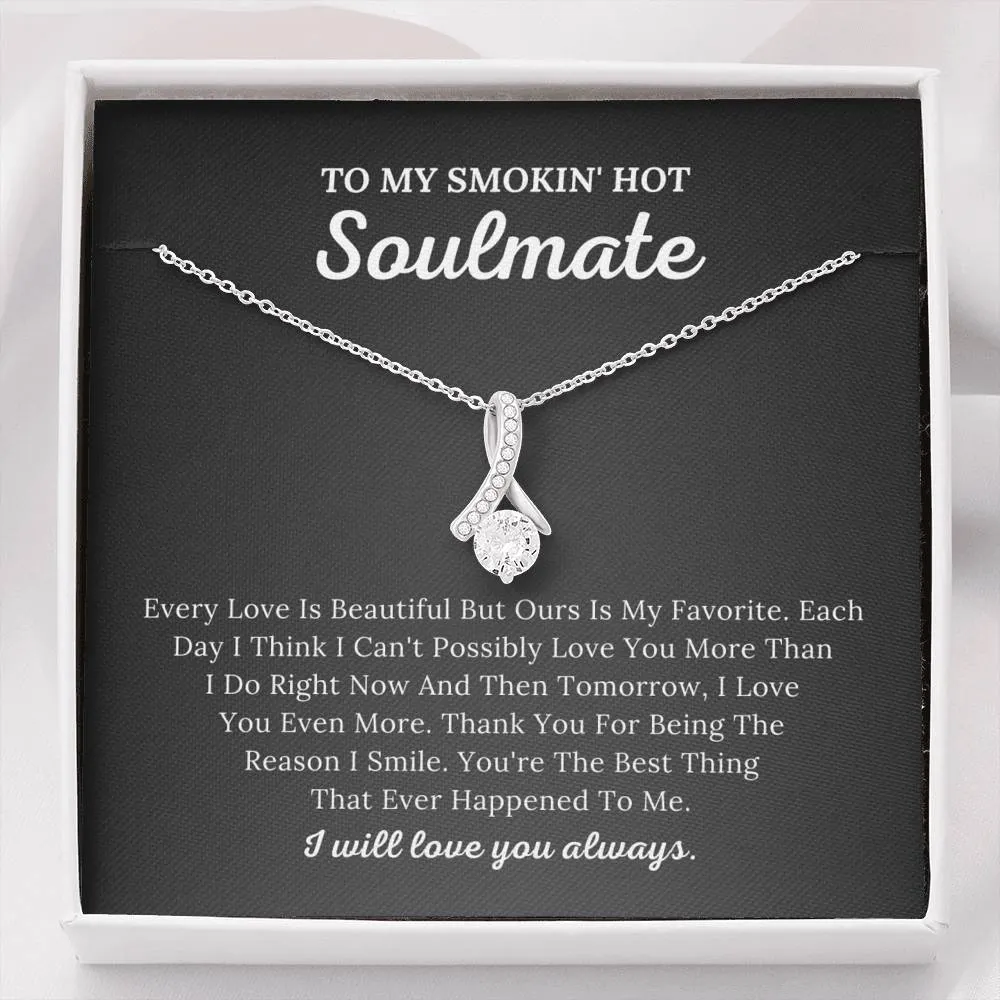 To My Smokin' Hot Soulmate - The Reason I Smile - Alluring Beauty Necklace