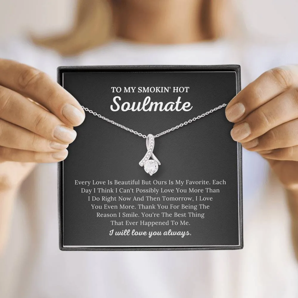 To My Smokin' Hot Soulmate - The Reason I Smile - Alluring Beauty Necklace