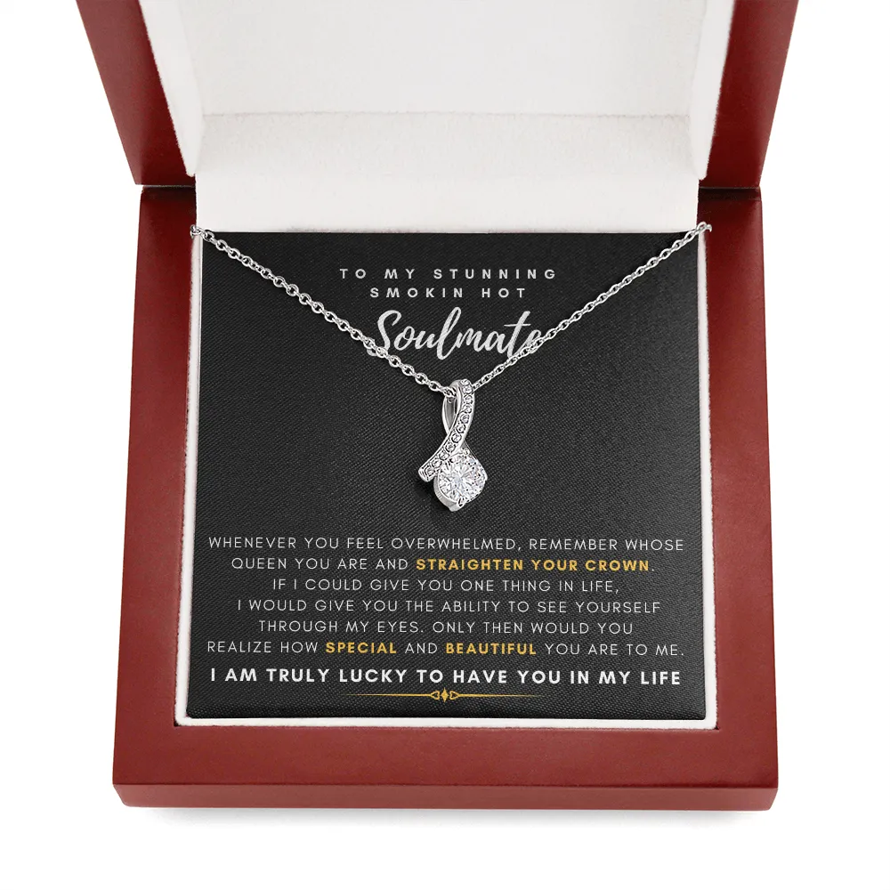 To My Stunning Smokin' Hot Soulmate -  I Would Give You The Ability To See Yourself Through My Eyes (Limited Time Offer) - Alluring Beauty Necklace