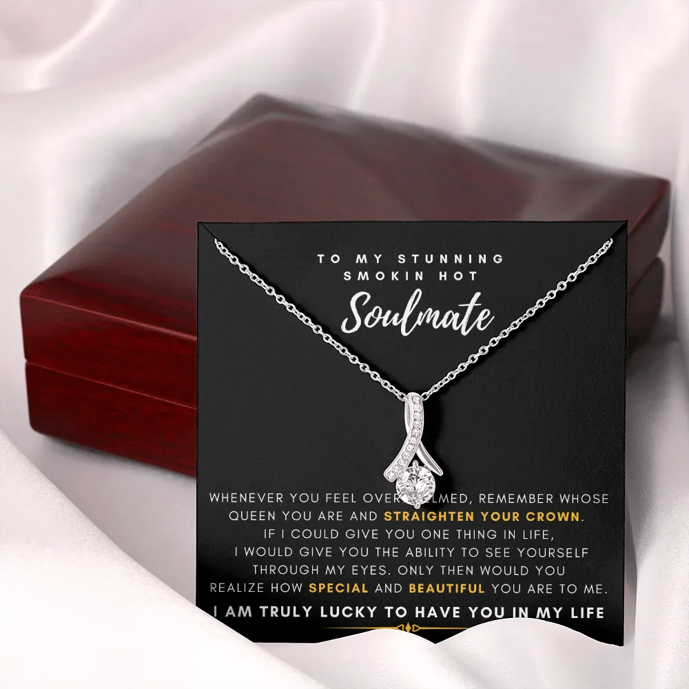 To My Stunning Smokin' Hot Soulmate -  I Would Give You The Ability To See Yourself Through My Eyes (Limited Time Offer) - Alluring Beauty Necklace