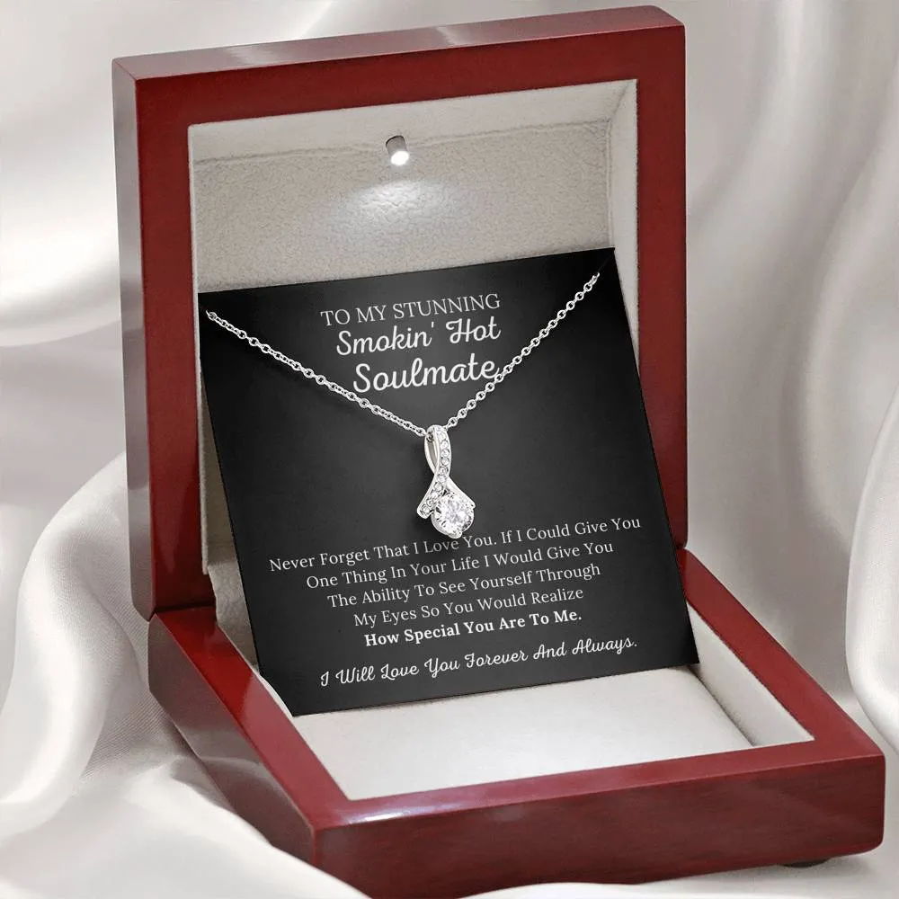 To My Stunning Smokin' Hot Soulmate - Never Forget I Love You - Alluring Beauty Necklace