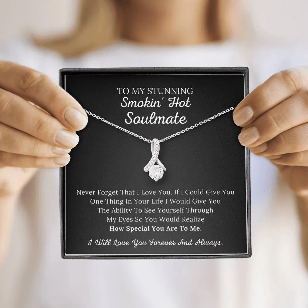 To My Stunning Smokin' Hot Soulmate - Never Forget I Love You - Alluring Beauty Necklace