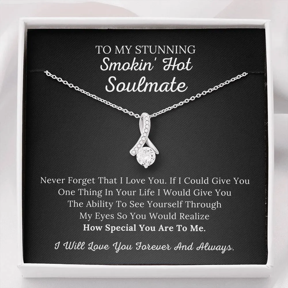 To My Stunning Smokin' Hot Soulmate - Never Forget I Love You - Alluring Beauty Necklace