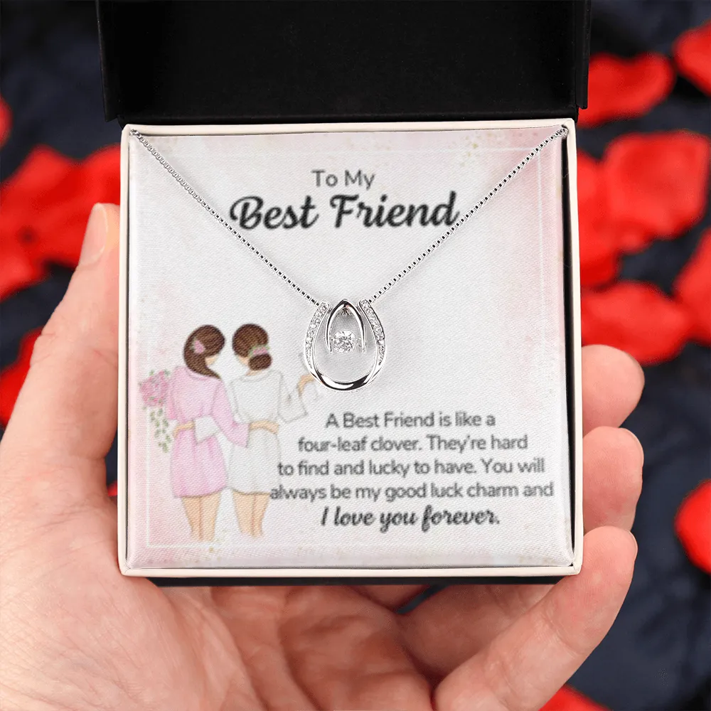 You will always be my lucky charm-Lucky In Love Necklace for Best Friend