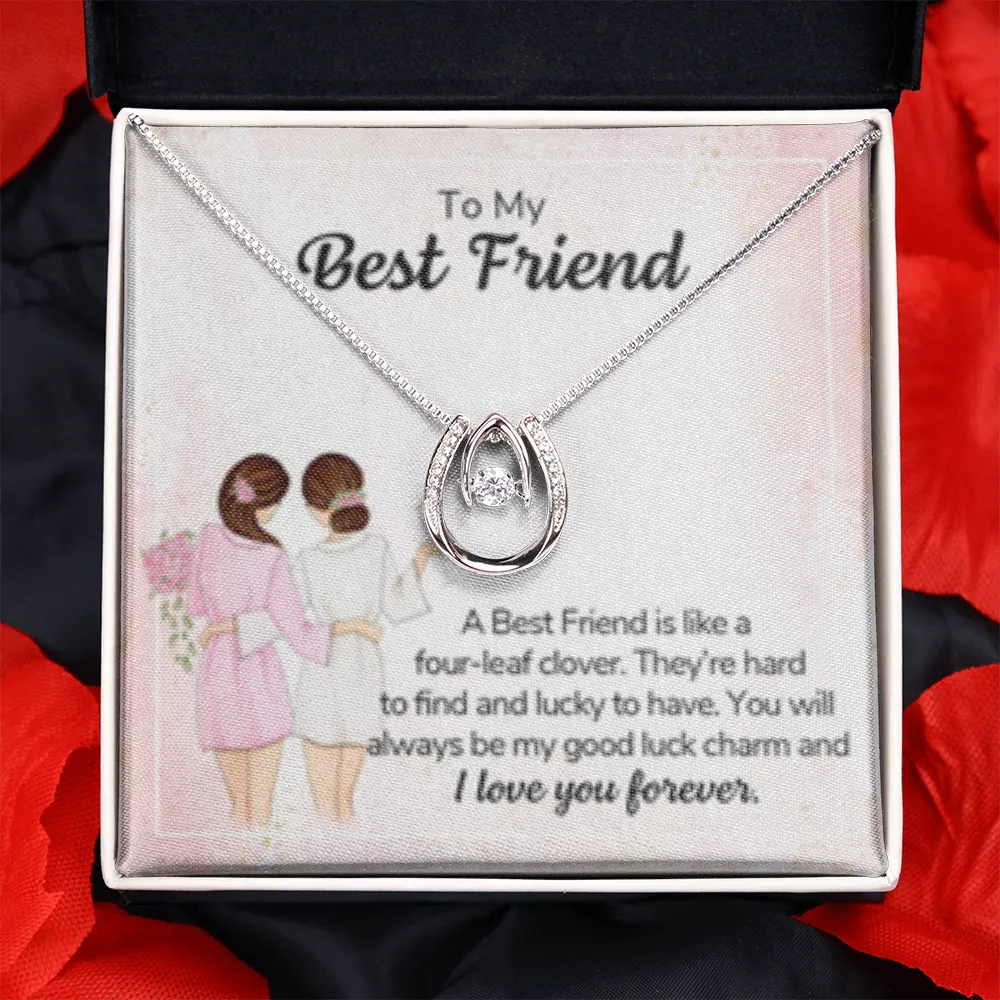 You will always be my lucky charm-Lucky In Love Necklace for Best Friend