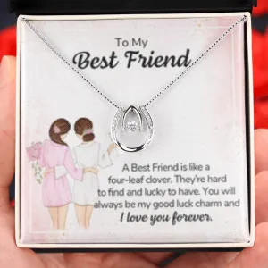You will always be my lucky charm-Lucky In Love Necklace for Best Friend